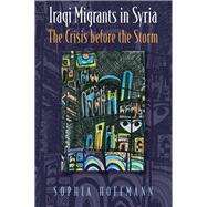 Iraqi Migrants in Syria by Hoffmann, Sofia, 9780815634850