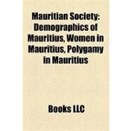 Mauritian Society : Demographics of Mauritius, Women in Mauritius, Polygamy in Mauritius by , 9781157254850