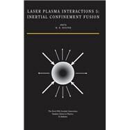 Laser Plasma Interactions 5: Inertial Confinement Fusion: Proceedings of the Forty Fifth Scottish Universities Summer School in Physics, St. Andrews, August 1994 by Hooper,M. B., 9781315894850