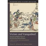 Victors and Vanquished Spanish and Nahua Views of the Fall of the Mexica Empire by Schwartz, Stuart B.; Seijas, Tatiana, 9781319094850