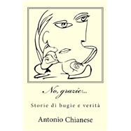 No, Grazie by Chianese, Antonio; Angelino, Laura, 9781507644850