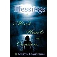 Blessings of Mind Heart and Creation by Lowenthal, Martin, 9781519454850