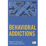 The Behavioral Addictions by Ascher, Michael S., M.D., 9781585624850