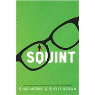 Squint by Morris, Chad; Brown, Shelly, 9781629724850