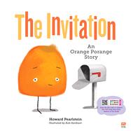 The Invitation An Orange Porange Story by Hardison, Rob; Pearlstein, Howard, 9789815044850