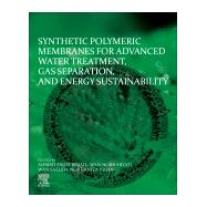 Synthetic Polymeric Membranes for Advanced Water Treatment, Gas Separation, and Energy Sustainability by Ismail, Ahmad Fauzi; Salleh, Wan Norharyati Wan; Yusof, Norhaniza, 9780128184851