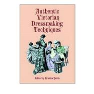 Authentic Victorian Dressmaking Techniques by Harris, Kristina, 9780486404851
