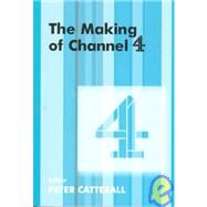 The Making of Channel 4 by Catterall, Peter, 9780714644851