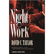 Night Work A Michael Cassidy Novel by Taylor, David C., 9780765374851