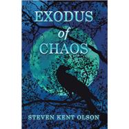 Exodus of Chaos by Steve Kent Olson, 9781664124851