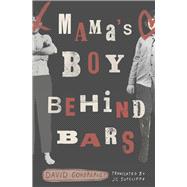 Mama's Boy Behind Bars by Goudreault, David; Sutcliffe, JC, 9781771664851