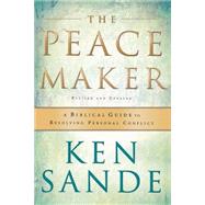 Peacemaker : A Biblical Guide to Resolving Personal Conflict by Sande, Ken, 9780801064852
