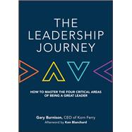 The Leadership Journey How to Master the Four Critical Areas of Being a Great Leader by Burnison, Gary; Blanchard, Ken, 9781119234852
