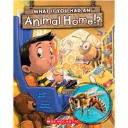What If You Had an Animal Home!? by Markle, Sandra; McWilliam, Howard, 9781339014852