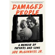 Damaged People A Memoir of Fathers and Sons by McGinniss, Joe, 9781668004852