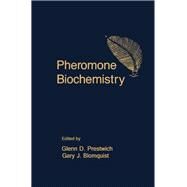 Pheromone Biochemistry by Prestwich, Glenn D.; Blomquist, Gary J., 9780125644853