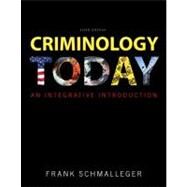 Criminology Today An Integrative Introduction by Schmalleger, Frank J., 9780137074853