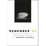Remember Me: Constructing Immortality - Beliefs on Immortality, Life, and Death by Mitchell; Margaret, 9780415954853