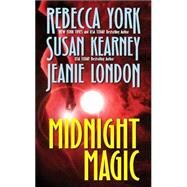 Midnight Magic : A Collection of Novellas by Kearney, Susan; York, Rebecca; London, Jeanie, 9780765354853