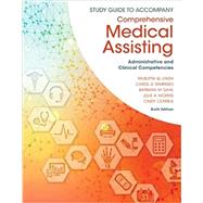 Study Guide for Lindh/Tamparo/Dahl/Morris/Correas Comprehensive Medical Assisting: Administrative and Clinical Competencies, 6th by Lindh, Wilburta; Pooler, Marilyn; Correa, Cindy; Dahl, Barbara; Morris, Julie, 9781305964853