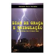 Dias De Graa E Tribulao by Ferreira, Fernando Paulo, 9781499184853