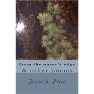 From the Water's Edge & Other Poems by Price, Jason S., 9781523384853