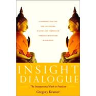 Insight Dialogue The Interpersonal Path to Freedom by KRAMER, GREGORY, 9781590304853