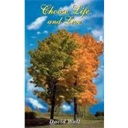 Choose Life and Live by Wall, David, 9781591604853