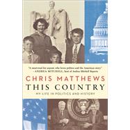 This Country My Life in Politics and History by Matthews, Chris, 9781982134853