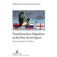 Transboundary Migration in the Post-Soviet Space by Genov, Nikolai; Savvidis, Tessa, 9783631614853