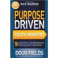 Purpose Driven Youth Ministry: 9 Essential Foundations for Healthy Growth by Fields, Doug; Warren, Rick, 9780310694854
