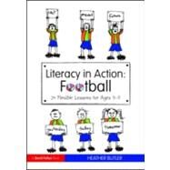 Literacy in Action: Football: 24 Flexible Lessons for Ages 9-11 by Butler; Heather, 9780415564854