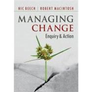 Managing Change: Enquiry and Action by Nic Beech , Robert MacIntosh, 9780521184854