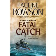 Fatal Catch by Rowson, Pauline, 9780727894854