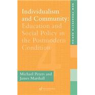 Individualism And Community: Education And Social Policy In The Postmodern Condition by Peters,Michael, 9780750704854