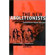 The New Abolitionists: (Neo)slave Narratives And Contemporary Prison Writings by James, Joy, 9780791464854