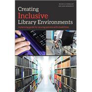 Creating Inclusive Library Environments by Kowalsky, Michelle; Woodruff, John, 9780838914854