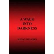 A Walk into Darkness by Mclaren, Megan, 9781434964854