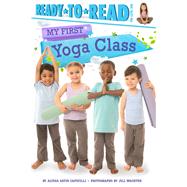 My First Yoga Class by Capucilli, Alyssa Satin; Wachter, Jill, 9781534404854
