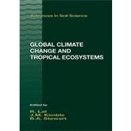 Global Climate Change and Tropical Ecosystems by Kimble; John M., 9781566704854