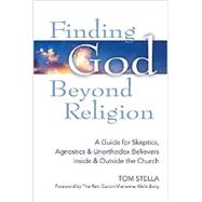 Finding God Beyond Religion: A Guide for Skeptics, Agnostics & Unorthodox Believers Inside & Outside the Church by Stella, Tom; Borg, Marianne Wells (CON), 9781594734854