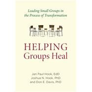 Helping Groups Heal by Hook, Jan Paul; Hook, Joshua N., Ph.D.; Davis, Don E., Ph.D., 9781599474854