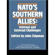 NATO's Southern Allies: Internal and External Challenges by Chipman,John, 9780415004855