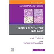 Updates in Cutaneous Neoplasia, An Issue of Surgical Pathology Clinics by Eleanor Russell-Goldman, 9780443414855