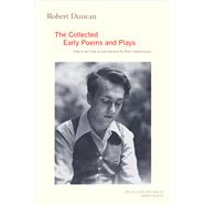 The Collected Early Poems and Plays by Duncan, Robert; Quartermain, Peter, 9780520324855