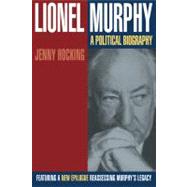 Lionel Murphy: A Political Biography by Jenny Hocking, 9780521794855