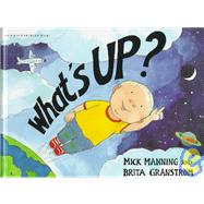 What's Up? by Manning, Mick; Granstrom, Brita, 9780531144855