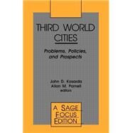 Third World Cities : Problems, Policies and Prospects by John D. Kasarda, 9780803944855