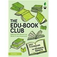 The Edu-Book Club: Making CPD Resources Work in the Classroom by Dave Tushingham; Rhiannon Rainbow, 9781003824855