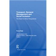 Transport, Demand Management and Social Inclusion: The Need for Ethnic Perspectives by RajT,Fiona, 9781138254855